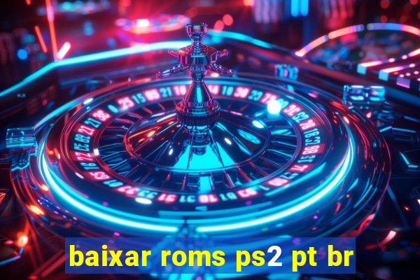 baixar roms ps2 pt br